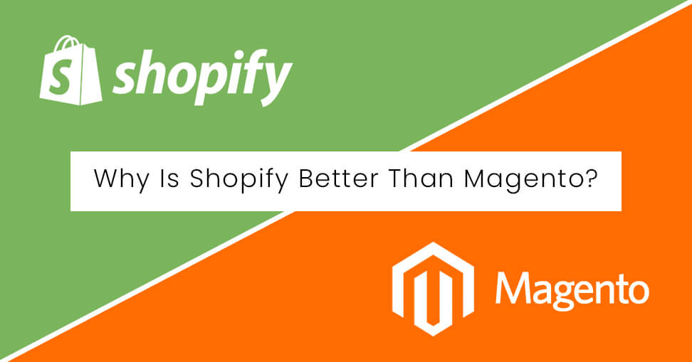 Why Is Shopify Better Than Magento?