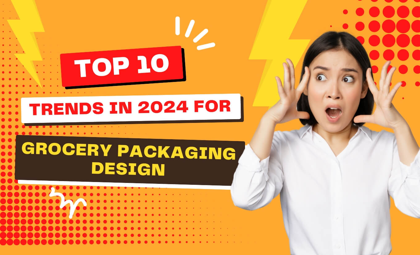 Top 10 Trends in 2024 for Grocery Packaging Design