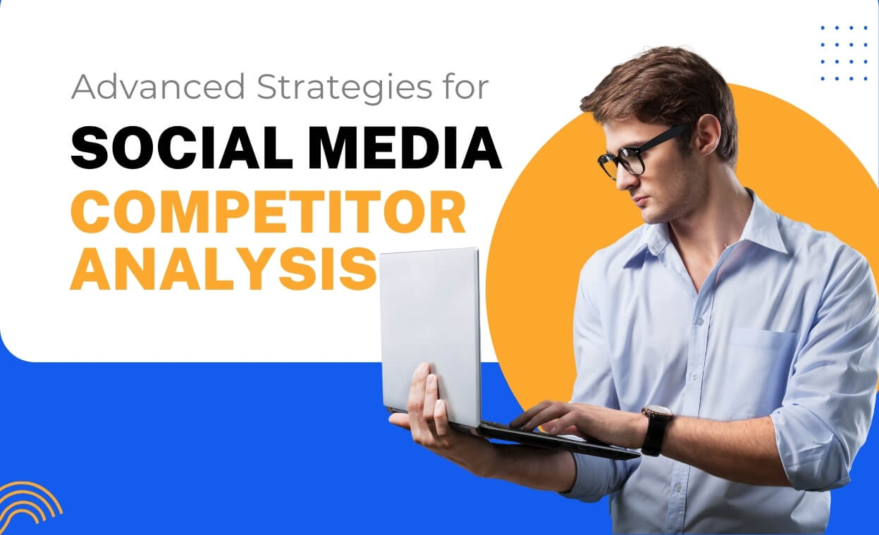 Advanced Strategies for Social Media Competitor Analysis