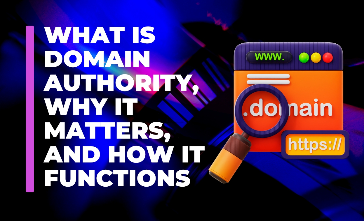 What is Domain Authority, Why It Matters, and How It Functions