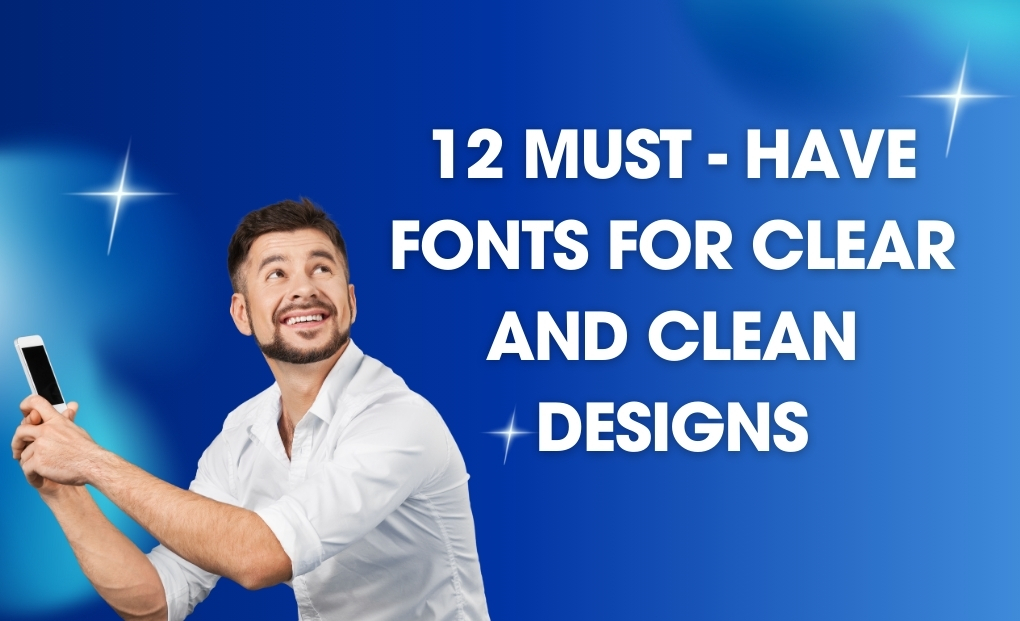 12 Must-Have Fonts for Clear and Clean Designs graphic design company in Delhi