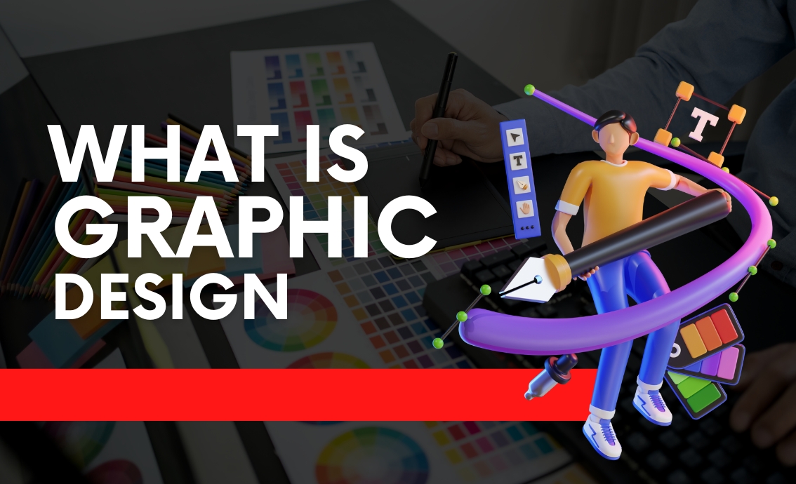 What Is Graphic Design? A Simple Guide For The Beginners